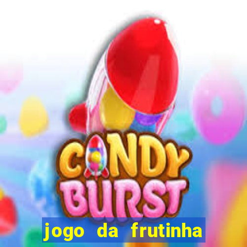 jogo da frutinha de ganhar dinheiro